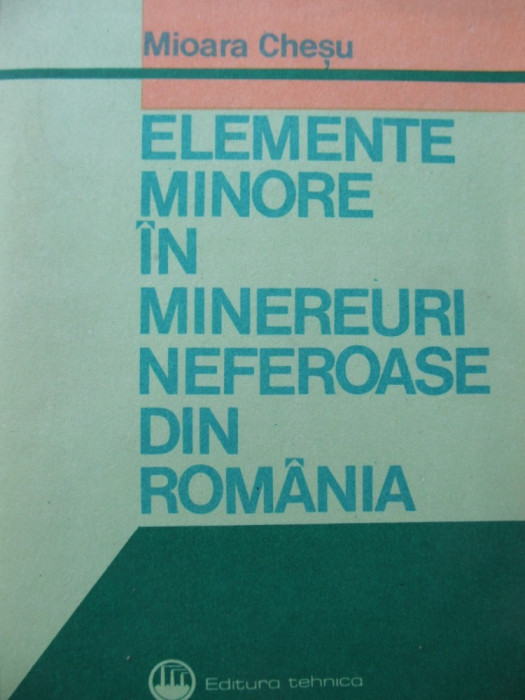 Elemente minore in minereuri neferoase din Romania - Mioara Chesu