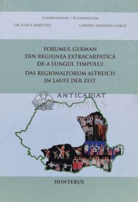 Forumul german din regiunea extracarpatica de-a lungul timpului. Das regionalforum altreich im laufe der zeit (editie bilingva) - 2019 - Klaus Fabriti foto