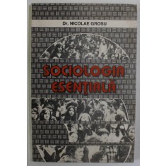 SOCIOLOGIA ESENTIALA de NICOLAE GROSU , 1996 , DEDICATIE *