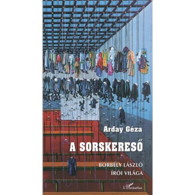 A sorskereső - Borb&amp;eacute;ly L&amp;aacute;szl&amp;oacute; &amp;iacute;r&amp;oacute;i vil&amp;aacute;ga - Arday G&amp;eacute;za foto