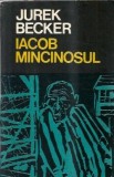 Iacob Mincinosul - Jurek Becker, Editura Dacia 1974, Roman Clasic, Stare Buna