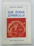 SUB ZODIA ZIMBRULUI de NECULAI SANDRU , 1976