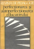 REvista de pedagogie - Perfectionarea si autoperfectionarea educatorului