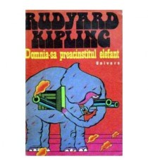 Rudyard Kipling - Domnia-sa precinstitul elefant - Nuvele - 107818