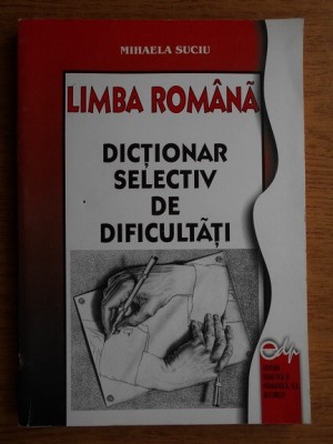 Mihaela Suciu - Dictionar selectiv de dificultati foto