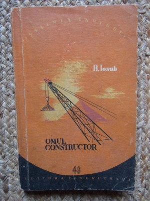 Omul constructor - B. Iosub foto