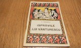 ISPRAVILE LUI VANTURESCU - Teatru de Copii - E. Sporea - Tipografia &quot;Graiul Romanesc&quot;, Publicatiunile Casei Scoalelor No. 13, 1926, 54 p.