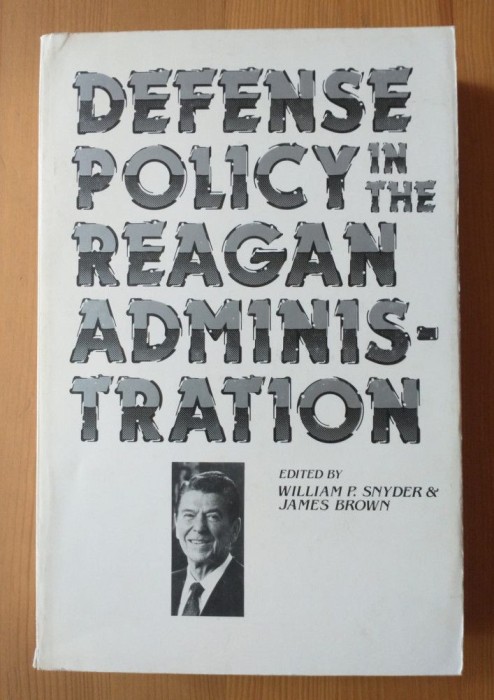 William P. Snyder; James Brown (ed) - Defense Policy In The Reagan Administration