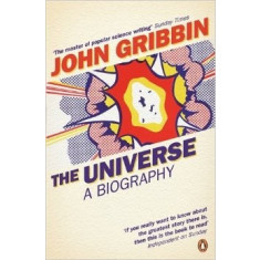 The Universe: A Biography - John Gribbin