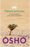 Traieste periculos | Osho