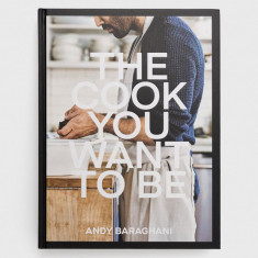 Ebury Publishing carte The Cook You Want To Be, Andy Baraghani