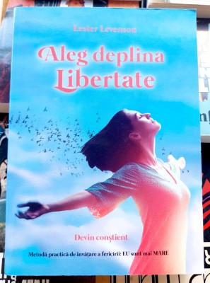 Aleg deplina libertate - Lester Levenson foto