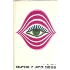 Calatorie in lumea circului - I. C. Butnaru