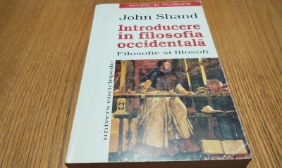 INTRODUCERE IN FILOSOFIA OCCIDENTALA - John Shand - 1998, 376 p. foto