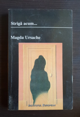 Strigă acum... - Magda Ursache (conține autograful autoarei) foto