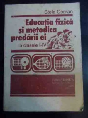 Educatia Fizica Si Metodica Predarii Ei La Clasele I Iv Stela