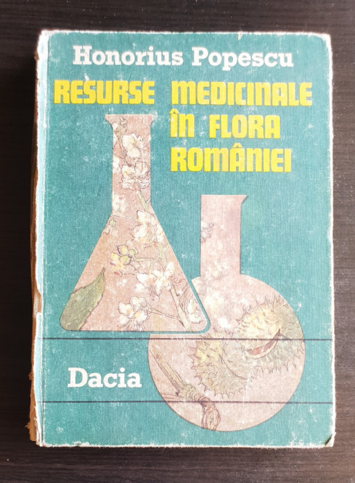 Resurse medicinale &icirc;n flora Rom&acirc;niei - Honorius Popescu