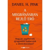 A megb&aacute;n&aacute;sban rejlő erő - Daniel H. Pink