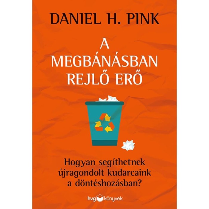 A megb&aacute;n&aacute;sban rejlő erő - Daniel H. Pink