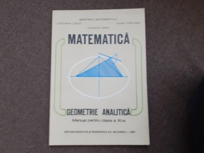 MATEMATICA GEOMETRIE ANALITICA MANUAL PENTRU CLASA A XI A C UDRISTE foto