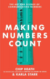Making Numbers Count: How to Translate Data Into Stories That Stick