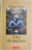 Toba de tinichea - G&uuml;nter Grass, Roman, Editura [Editura], Beletristica, Carte (putin uzata)
