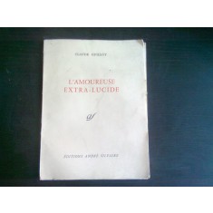 L&#039;AMOUREUSE EXTRA-LUCIDE - CLAUDE GUILLOT (CARTE IN LIMBA FRANCEZA)