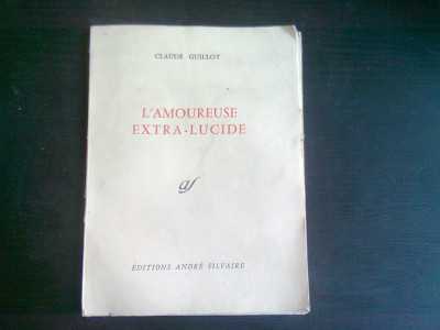 L&amp;#039;AMOUREUSE EXTRA-LUCIDE - CLAUDE GUILLOT (CARTE IN LIMBA FRANCEZA) foto
