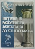 INITIERE IN MODELAREA ASISTATA CU 3D STUDI MAX 4 de IONUT GABRIEL GHIONEA , 2003