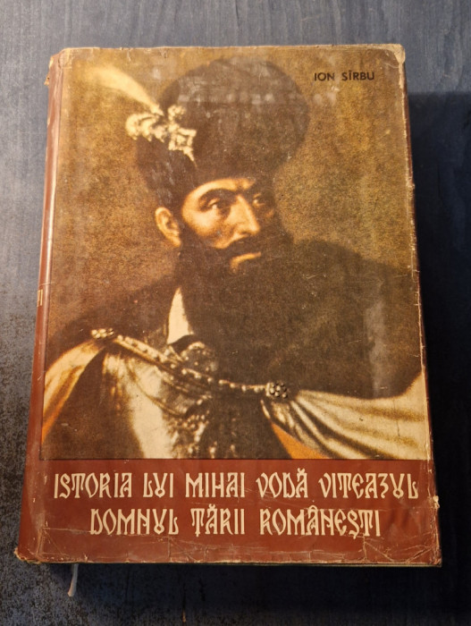 Istoria Lui Mihai Voda Viteazul Domnul Tarii Romanesti Ion Sirbu