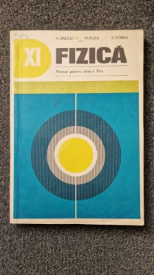 FIZICA MANUAL PENTRU CLASA A XI-A - Dobre, Grecu, Rusu foto
