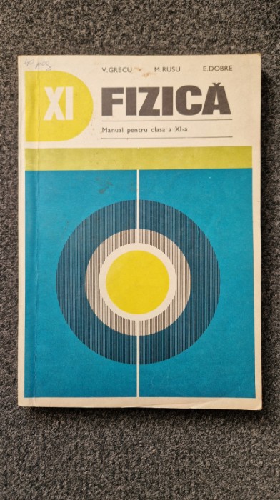FIZICA MANUAL PENTRU CLASA A XI-A - Dobre, Grecu, Rusu