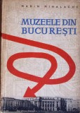 Muzeele din Bucuresti - Marin Mihalache - Meridiane 1960 - Carte Istorie Bucuresti