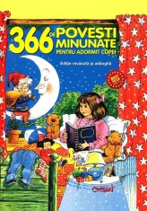 366 poveşti minunate pentru adormit copiii. Coperta supla. Bestseller. Editia a 12-a