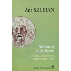 Adevar Si Mistificare - Ana Selejan , A1043