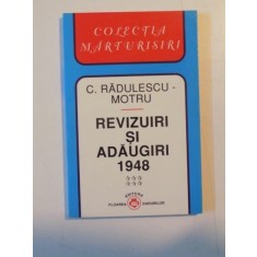 REVIZUIRI SI ADAUGIRI (1948) de C. RADULESCU - MOTRU , 2000
