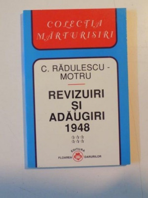 REVIZUIRI SI ADAUGIRI (1948) de C. RADULESCU - MOTRU , 2000 foto