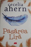 Pasarea Lira - Cecelia Ahern - Roman de Dragoste, Carte Beletristica