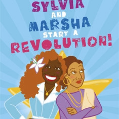 Sylvia and Marsha: A Picture Book about the Trans Women of Color Who Started an Lgbtq+ Revolution!