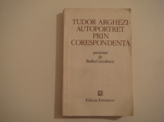 Tudor Arghezi : autoportret prin corespondenta - prezentat de Barbu Cioculescu foto