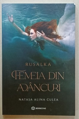RUSALKA , FEMEIA DIN ADANCURI de NATASA ALINA CULEA , 2021 foto