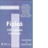 Bacalaureat - Fizica. 100 variante (Enunturi si rezolvari)