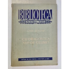 CU DRAGOSTEA NU-I DE GLUMIT - COMEDIE IN 3 ACTE de ALFRED DE MUSSET , 1956