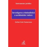Investigarea criminalistica a accidentelor rutiere - Stefan-Gelu Fumureanu
