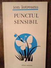PUNCTUL SENSIBIL-ION LOTREANU (DEDICATIA SI AUTOGRAFUL AUTORULUI PT. V. BARAN) foto