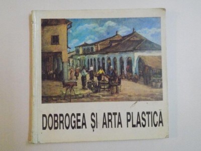 DOBROGEA SI ARTA PLASTICA , TULCEA 1993 foto