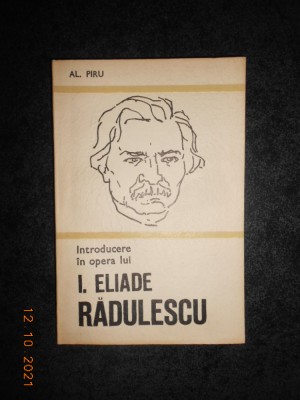 AL. PIRU - INTRODUCERE IN OPERA LUI I. ELIADE RADULESCU foto