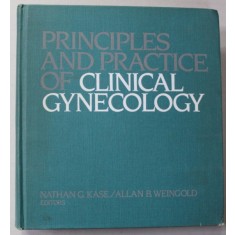 PRINCIPLES AND PRACTICE OF CLINICAL GYNECOLOGY by NATHAN G. KASE and ALAN B. WEINGOLD , 1983