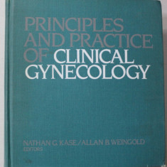 PRINCIPLES AND PRACTICE OF CLINICAL GYNECOLOGY by NATHAN G. KASE and ALAN B. WEINGOLD , 1983