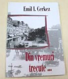 Din vremuri trecute - Emil I. Cerkez